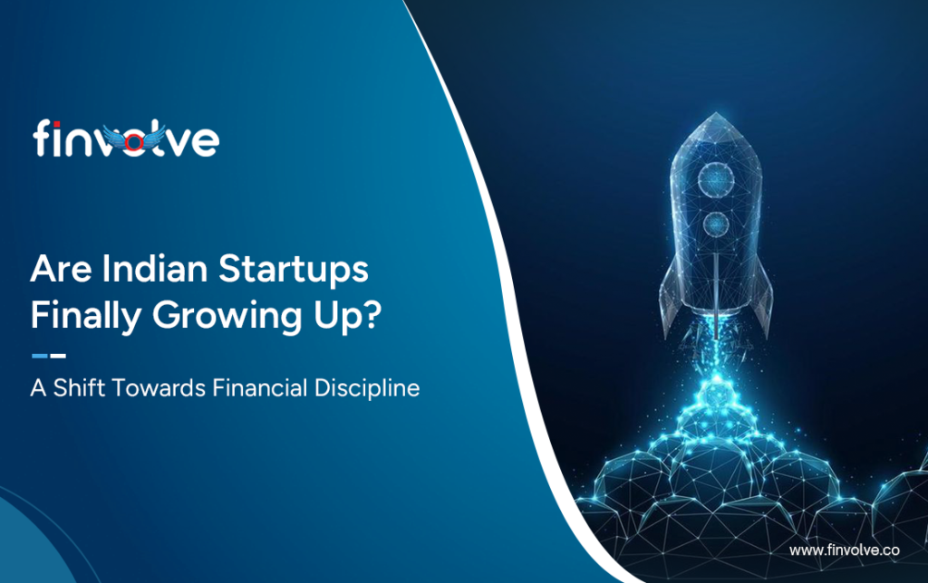 Are Indian Startups Finally Growing Up?