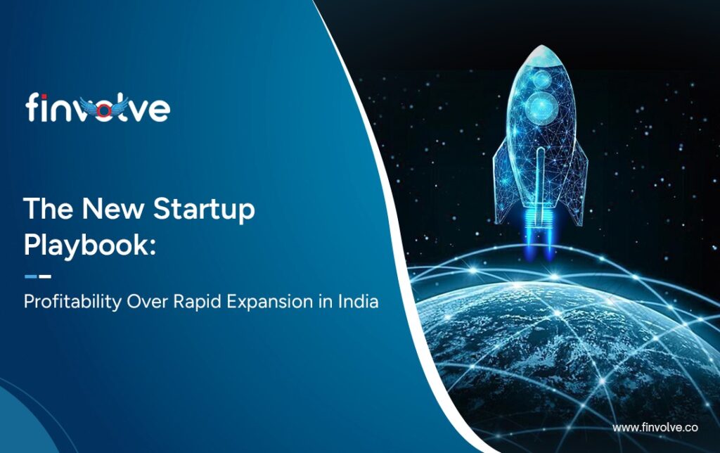 The New Startup Playbook: Profitability Over Rapid Expansion in India