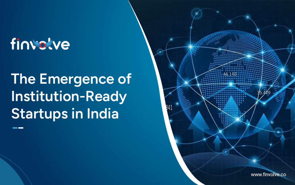 The Emergence of Institution-Ready Startups in India